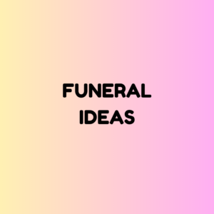 Funeral Ideas